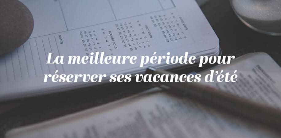 Le moment optimal pour réserver ses vacances d’été en Suisse